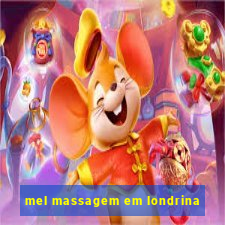 mel massagem em londrina